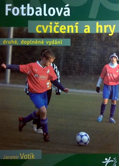 Fotbalová cvičení a hry - Jaromír Vojtík